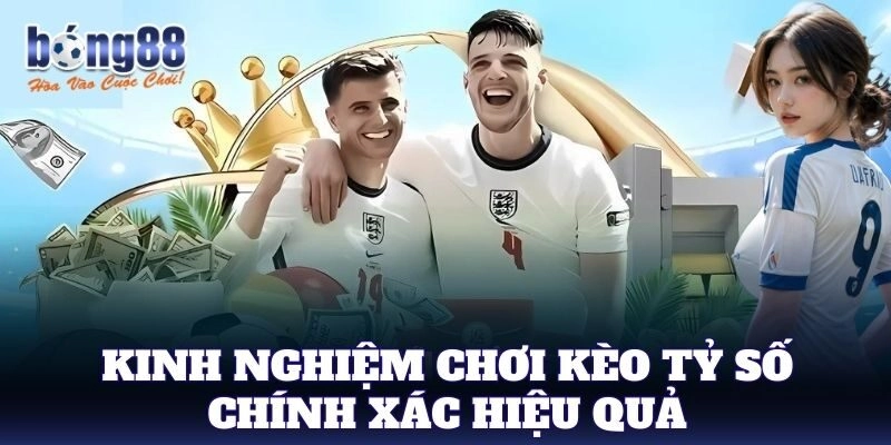 Kèo Tỷ Số Chính Xác – Mẹo soi kèo hiệu quả